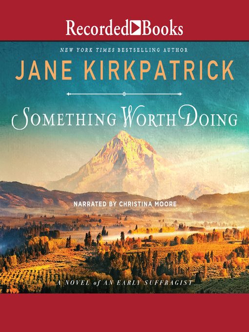 Title details for Something Worth Doing by Jane Kirkpatrick - Available